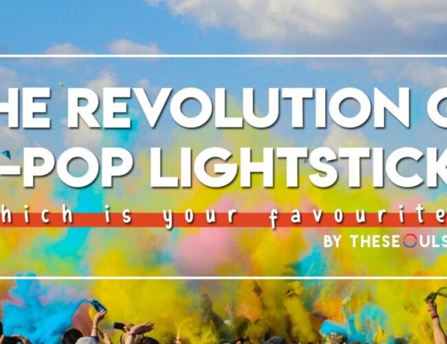 [FEATURE] The Revolution of K-Pop Lightsticks – Which Is Your Favourite?
