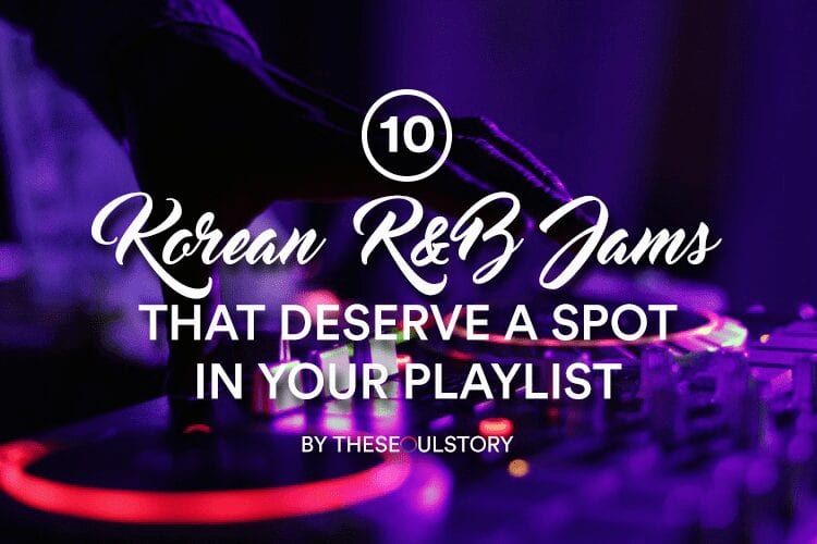 [FEATURE] 10 Korean R&B Jams That Deserve A Spot In Your Playlist - The ...