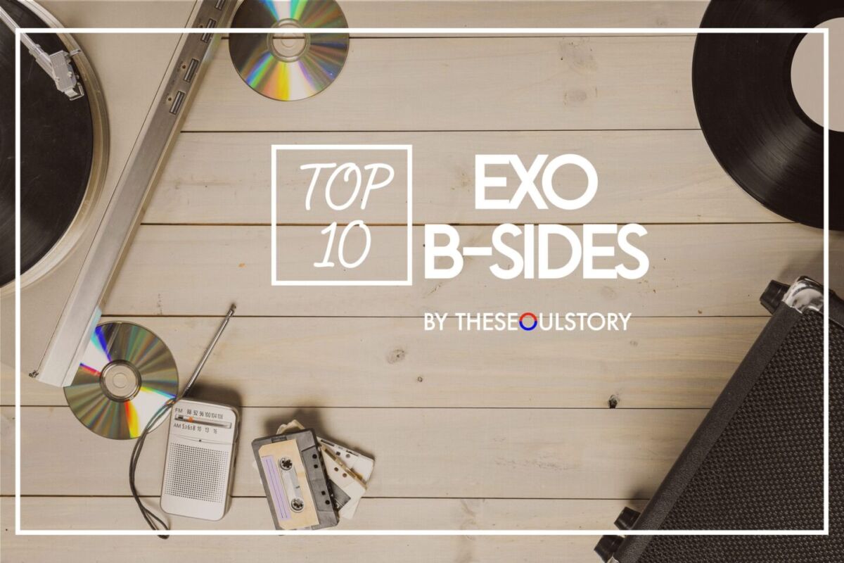 FEATURE EXO s Top 10 B sides The Seoul Story