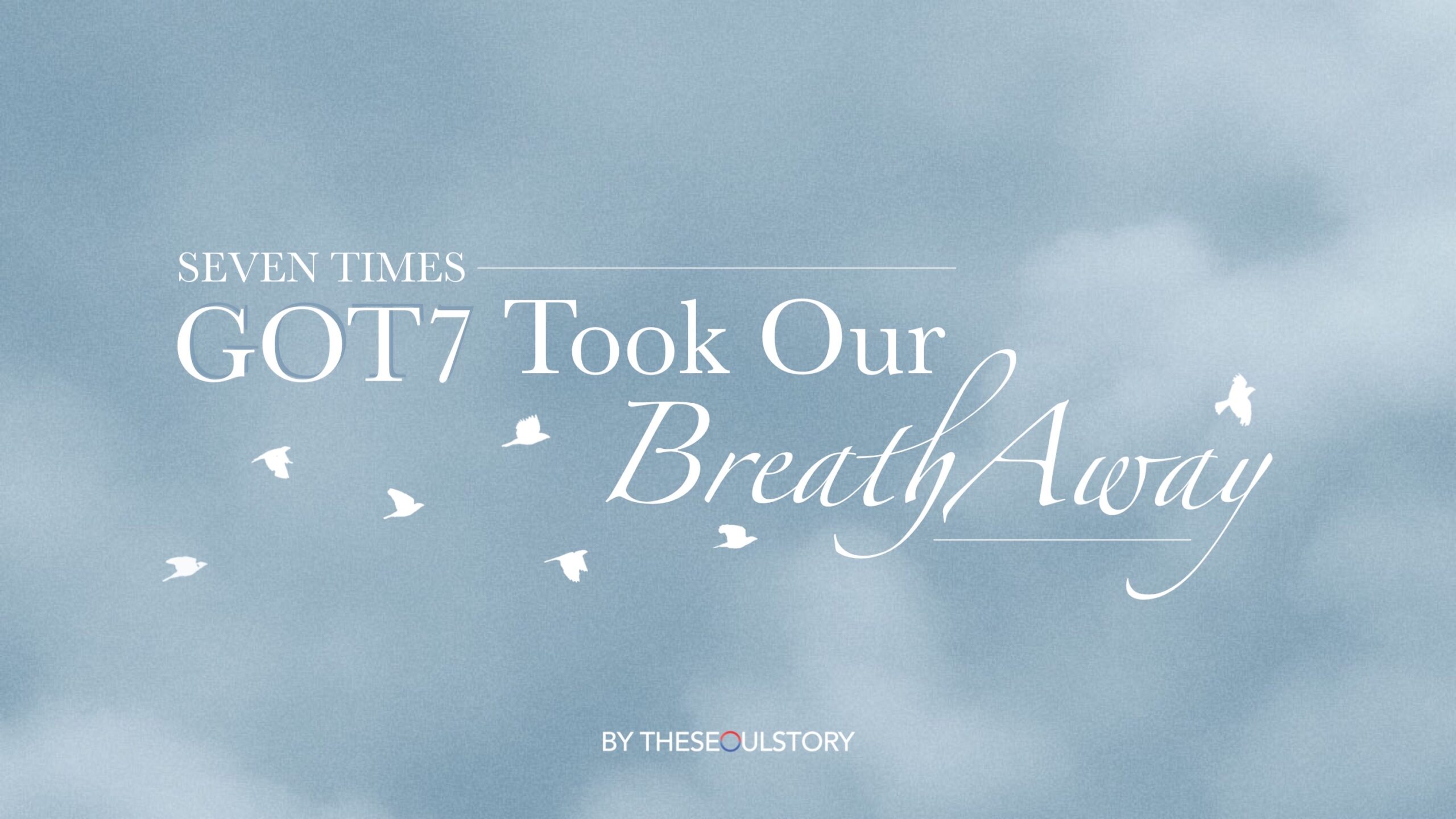 [FEATURE] Seven Times GOT7 Took Our Breath Away