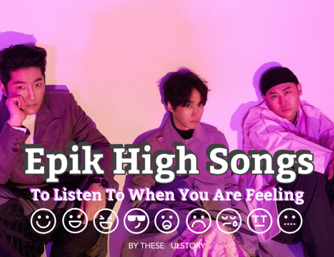 [FEATURE] Epik High Songs To Listen To When You’re Feeling __________