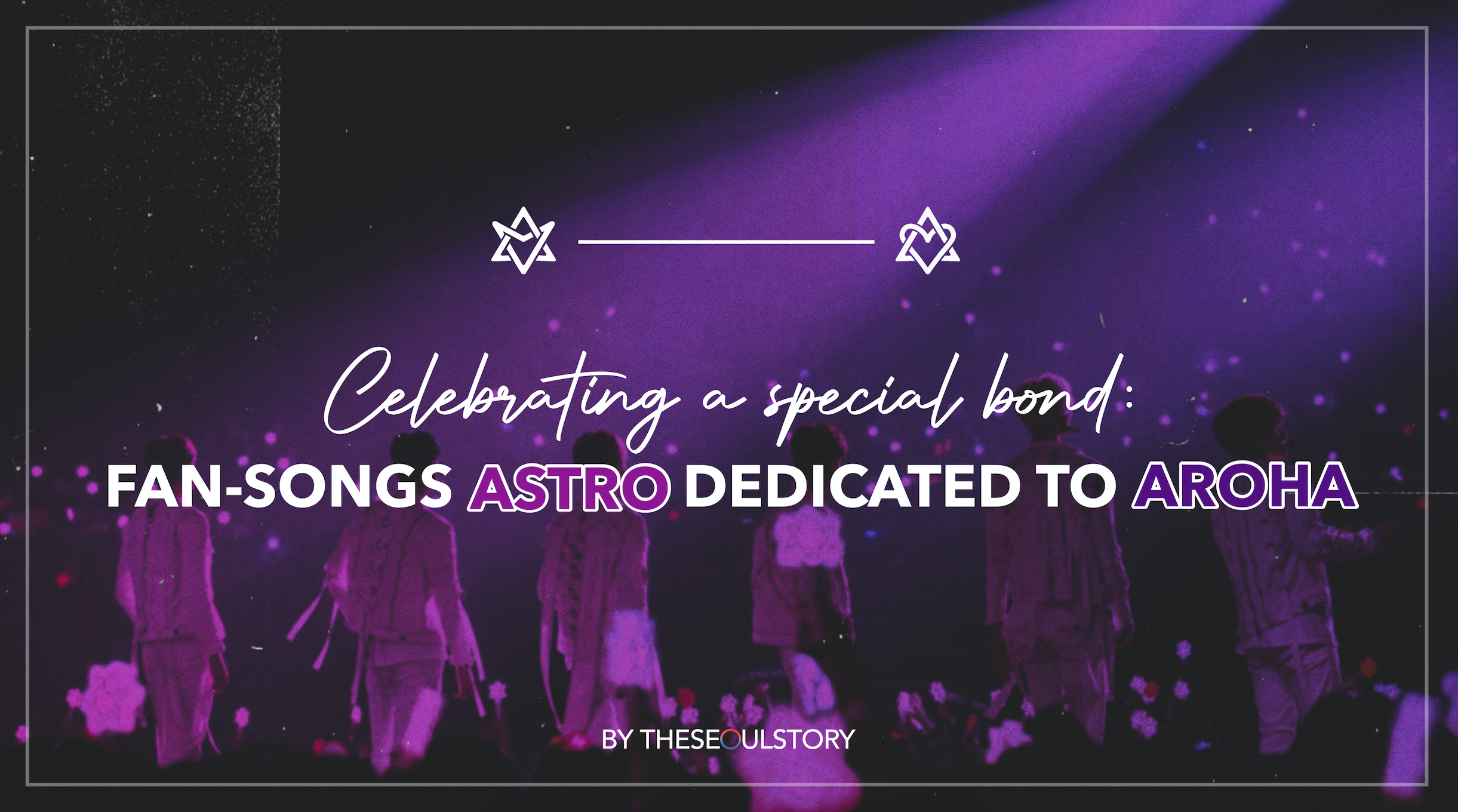 [FEATURE] Celebrating A Special Bond: Fan-Songs ASTRO Dedicated to AROHA