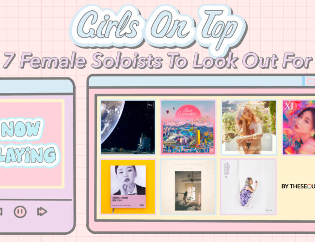 [FEATURE] Girls On Top : 7 Female Soloists To Look Out For